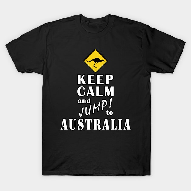 Keep Calm And Jump To Australia T-Shirt by Mamon